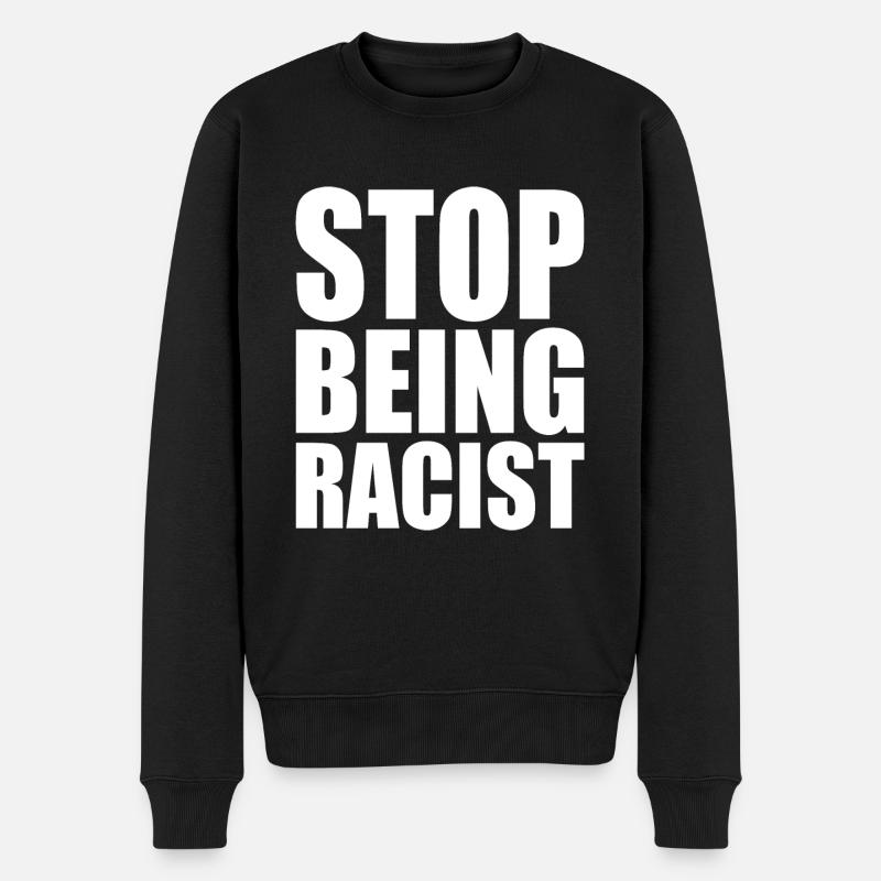 Stop being racist - Männer Premium Bio Pullover - Schwarz