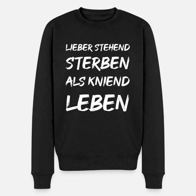 Lieber stehend STERBEN als kniend LEBEN - Männer Premium Bio Pullover - Schwarz