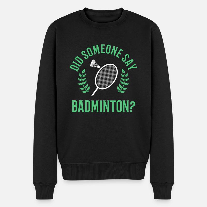 Quelqu'un dit Badminton Citation ironique - Pull Premium bio Homme - noir