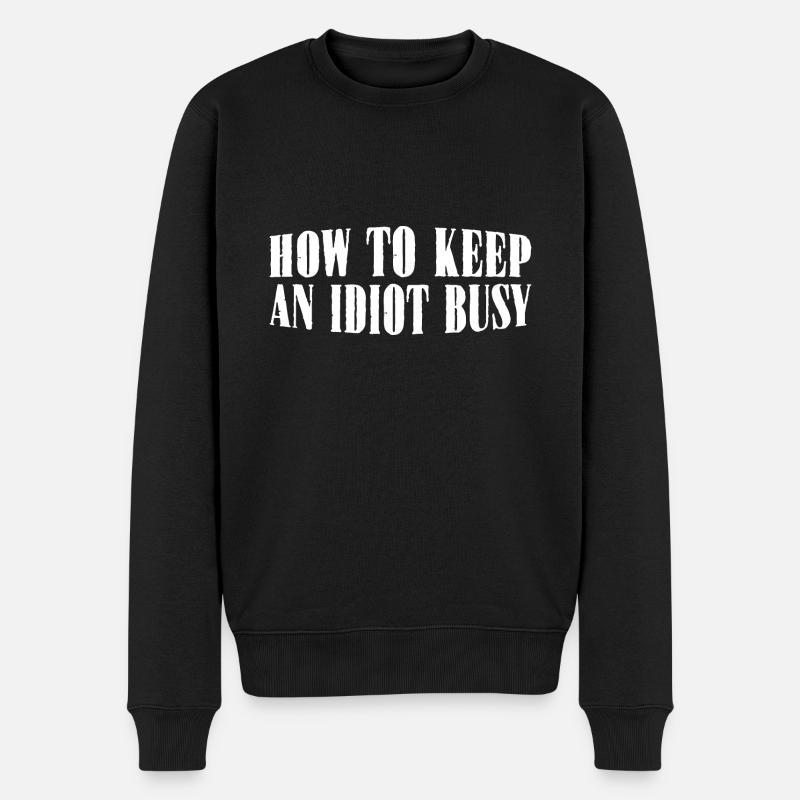 How To Keep An Idiot Busy 22 - Männer Premium Bio Pullover - Schwarz