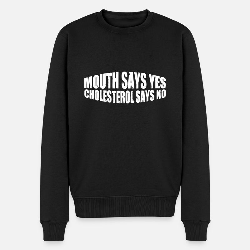 Mouth Says Yes, Cholesterol Says No 4 - Männer Premium Bio Pullover - Schwarz