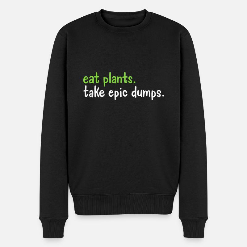 Essen Sie Pflanzen, die epische Dumps nehmen - Männer Premium Bio Pullover - Schwarz
