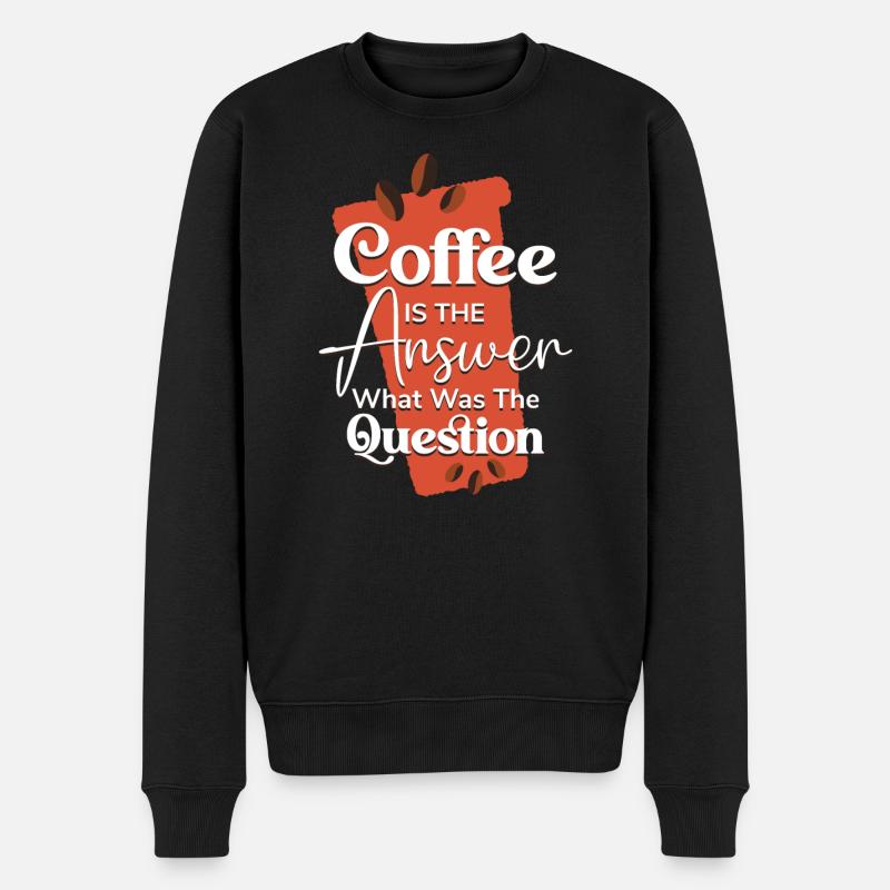 Kaffee ist die Antwort auf die Frage, was die Frage war - Männer Premium Bio Pullover - Schwarz