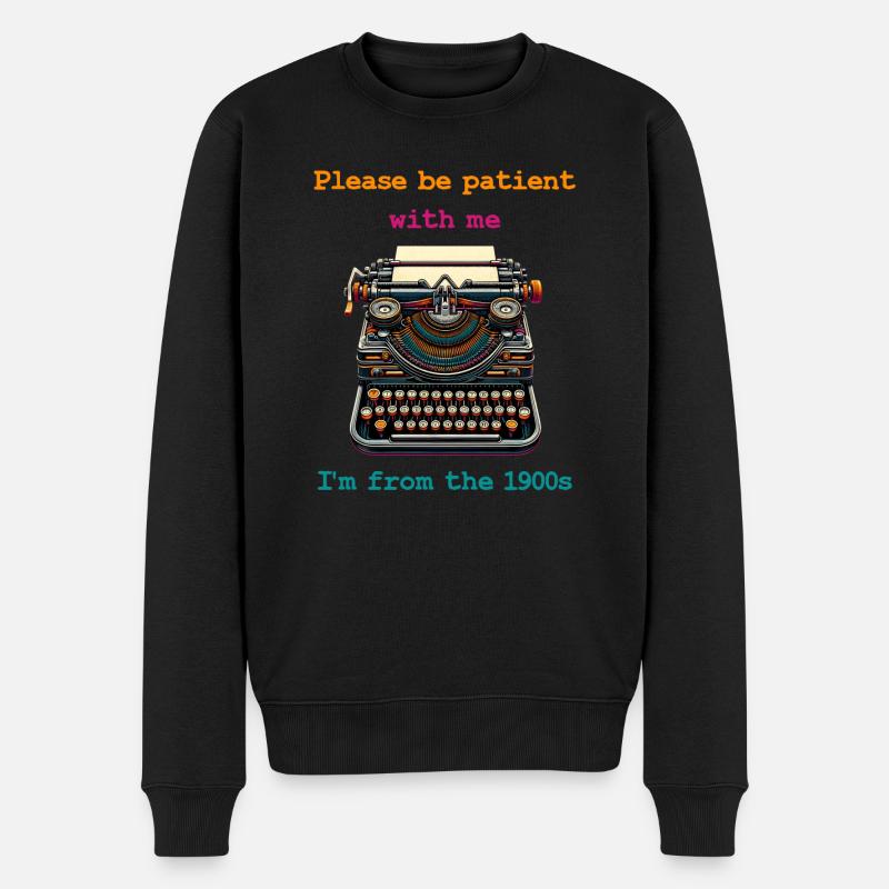 Please be patient with me I'm from the 1900s - Männer Premium Bio Pullover - Schwarz