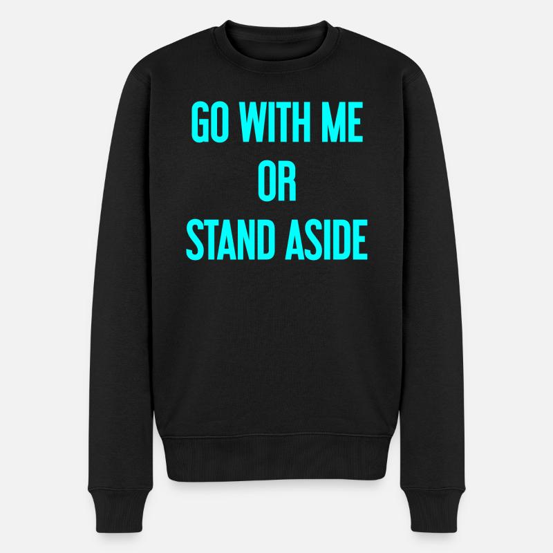 Geh mit oder beiseite - Männer Premium Bio Pullover - Schwarz