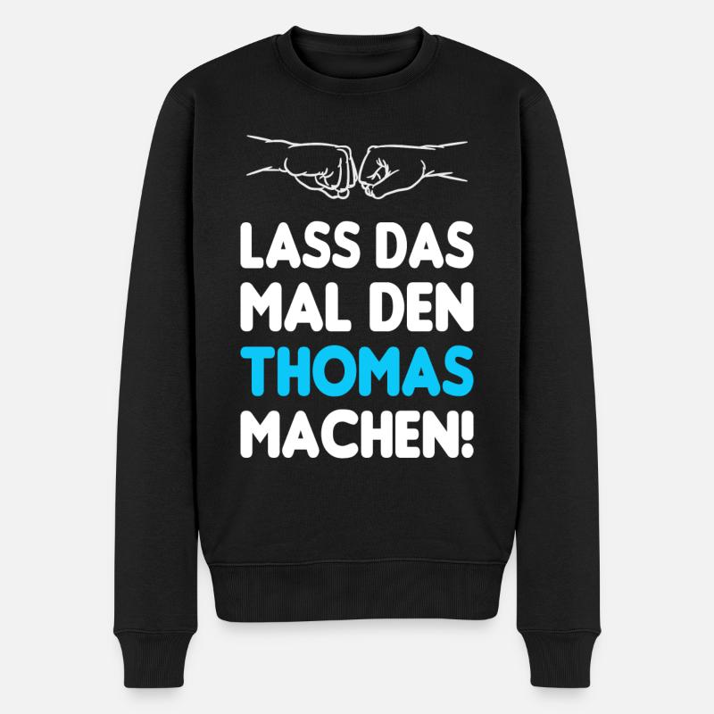 Lass Das Mal Den Thomas Machen - Männer Premium Bio Pullover - Schwarz