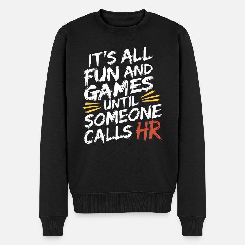 Everything is funny until Human Resources is called - Men's Premium Organic Jumper - black