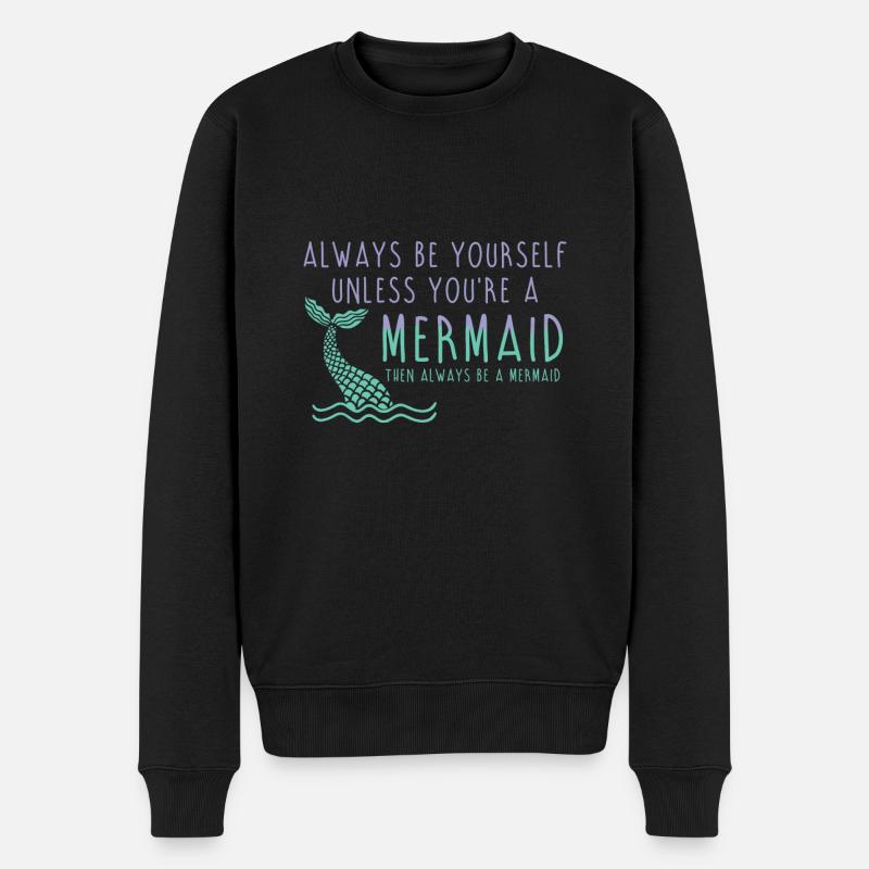 Sei immer eine Meerjungfrau cool Spruch - Männer Premium Bio Pullover - Schwarz