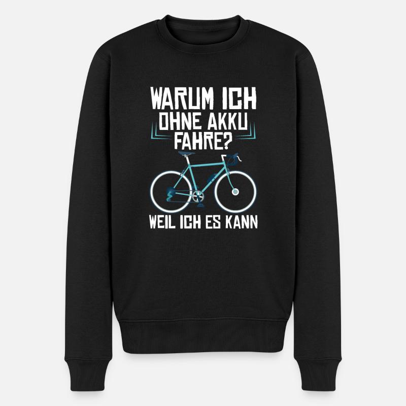 Warum Ich ohne Akku Fahre? Weil Ich Es Kann! - Männer Premium Bio Pullover - Schwarz