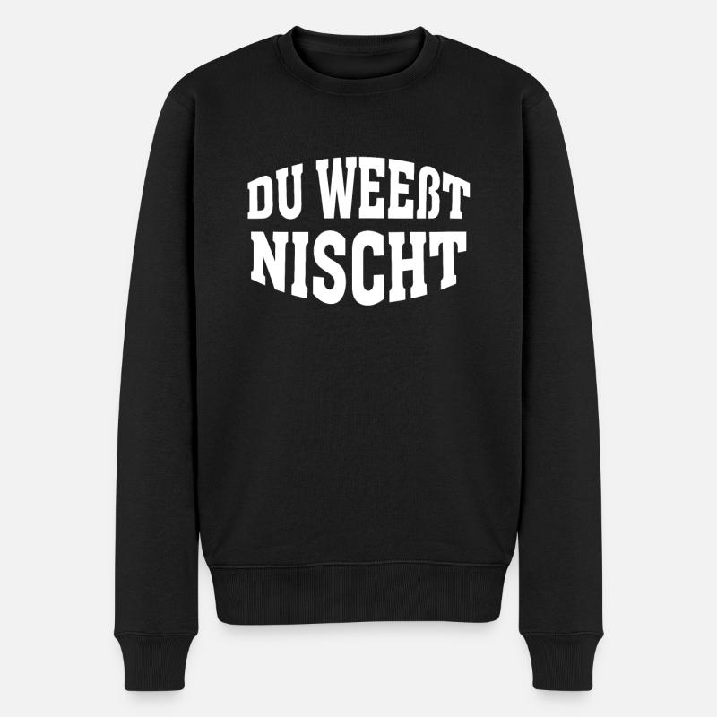 SÄCHSISCH, DU WEEßT NISCHT - Männer Premium Bio Pullover - Schwarz