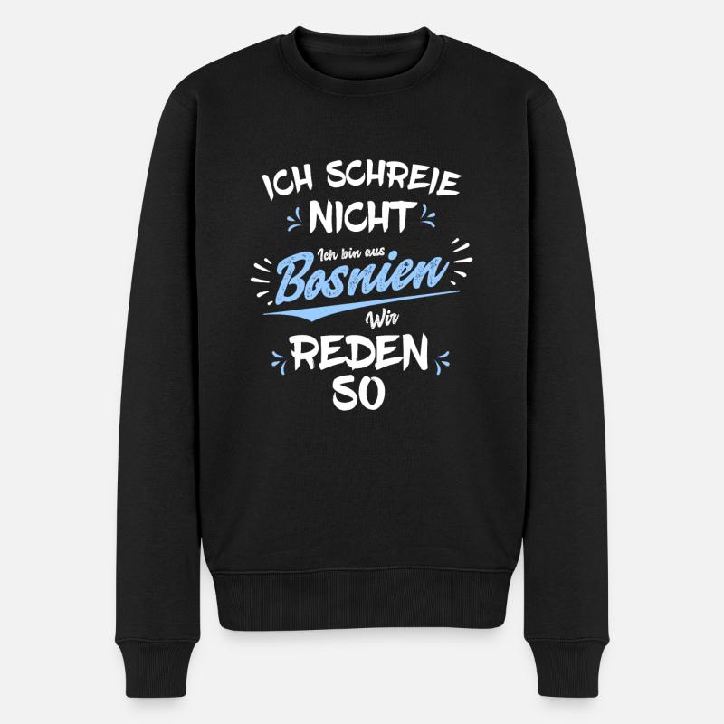 Ich bin aus Bosnien, wir reden so - Männer Premium Bio Pullover - Schwarz