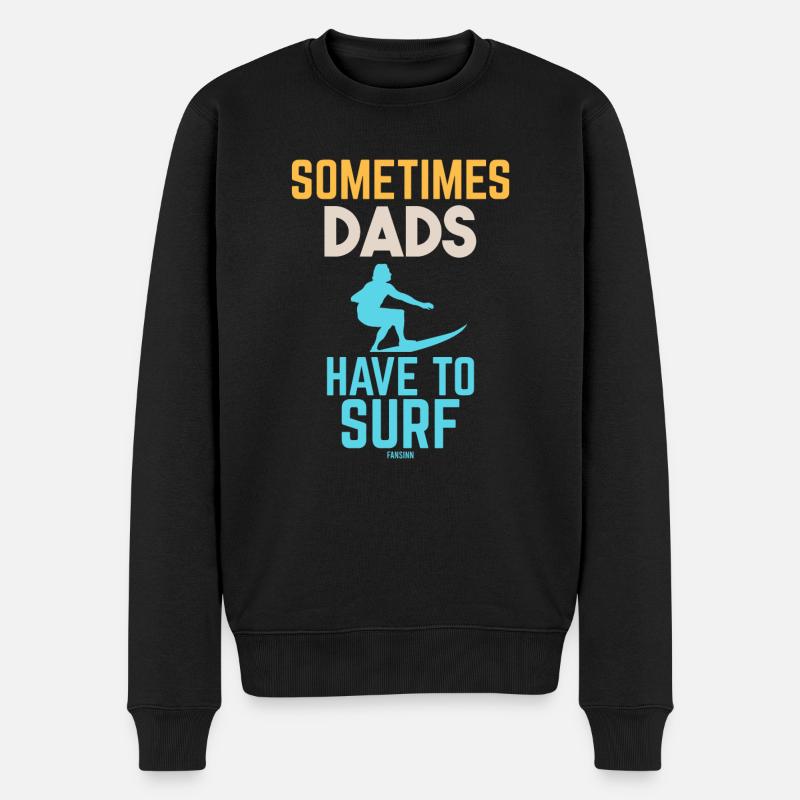 Sometimes Dads Have To Surf - Männer Premium Bio Pullover - Schwarz