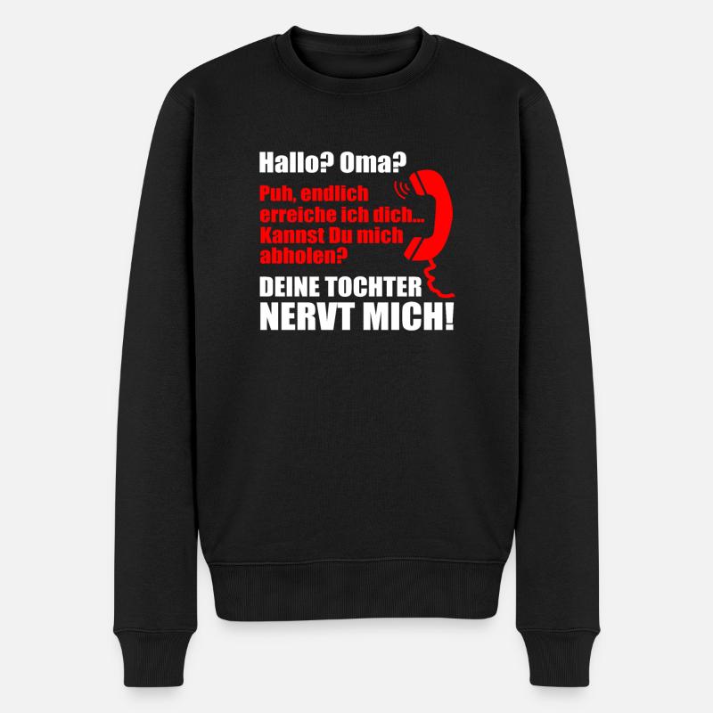 Hallo? Oma? Deine Tochter nervt mich! Enkel - Männer Premium Bio Pullover - Schwarz