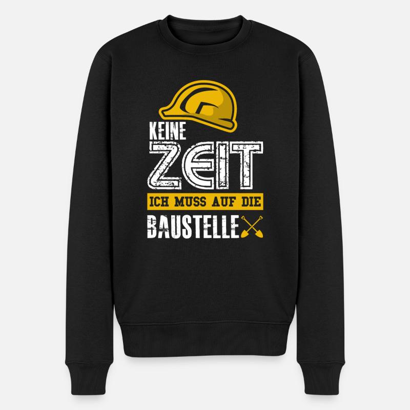 Keine Zeit Ich Muss Auf Die Baustelle Bauherr - Männer Premium Bio Pullover - Schwarz