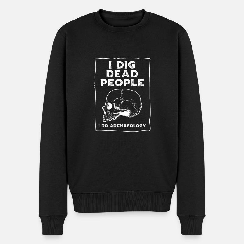 Ich grabe tote Menschen, die ich als Archäologe mache - Männer Premium Bio Pullover - Schwarz