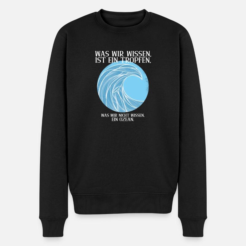 Was wir wissen, ist ein Tropfen. - Männer Premium Bio Pullover - Schwarz