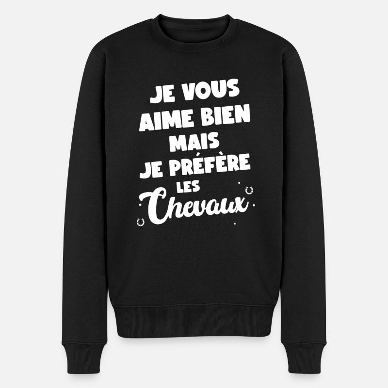 Je Vous Aime Bien Mais Je Préfère Les Chevaux - Pull Premium bio Homme - noir