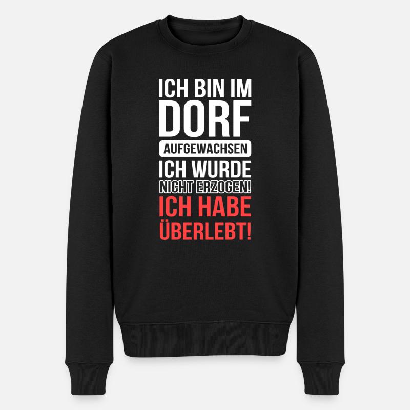 Dorf Aufgewachsen Nicht Erzogen Überlebt - Männer Premium Bio Pullover - Schwarz