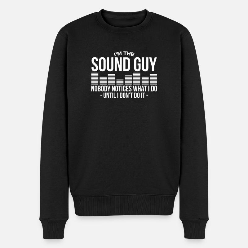 I Am The Sound Guy Nobody Notices What I Do - Männer Premium Bio Pullover - Schwarz