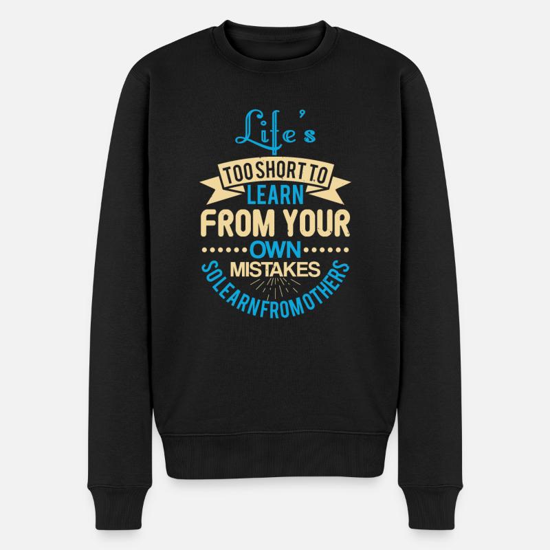 Life s too short to learn from your own mistakes - Männer Premium Bio Pullover - Schwarz
