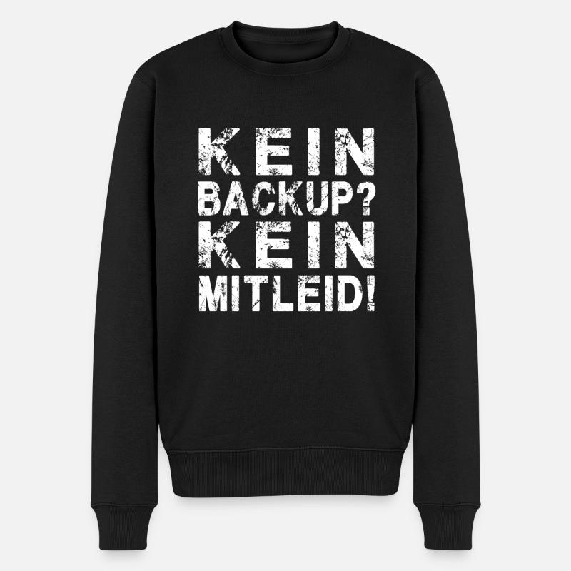 Informatiker Spruch: Kein Backup Kein Mitleid - - Männer Premium Bio Pullover - Schwarz
