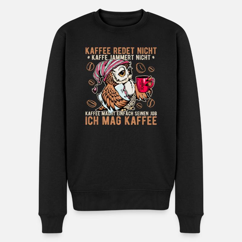 Kaffee redet nicht jammert nicht Eule Büro Spruch - Männer Premium Bio Pullover - Schwarz