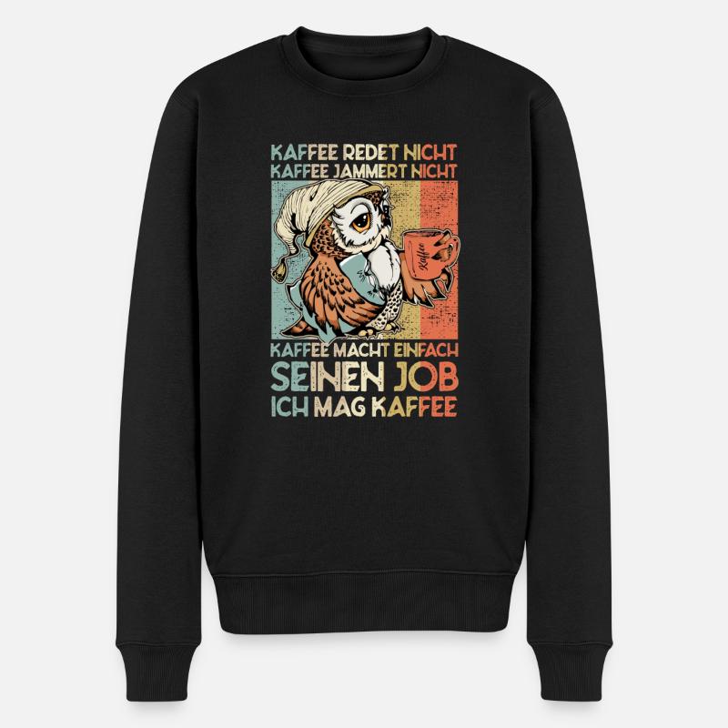Kaffee redet nicht jammert nicht Eule Büro Spruch - Männer Premium Bio Pullover - Schwarz
