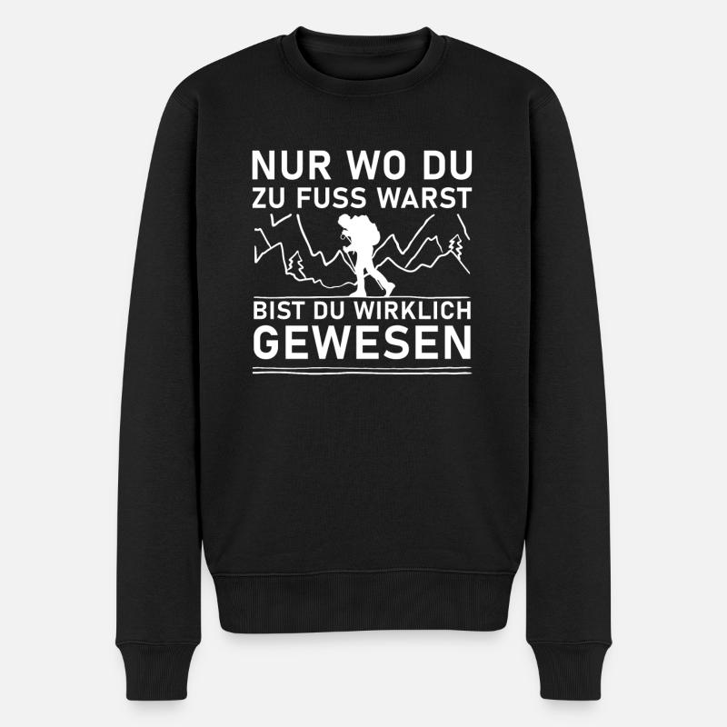 Nur Wo DU Zu Fuss Warst Bist DU Wirklich Gewesen - Männer Premium Bio Pullover - Schwarz