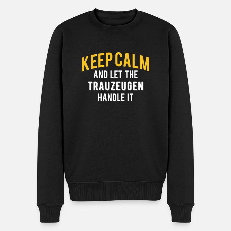 Keep Calm And Let The Trauzeugen Handle It - Männer Premium Bio Pullover - Schwarz
