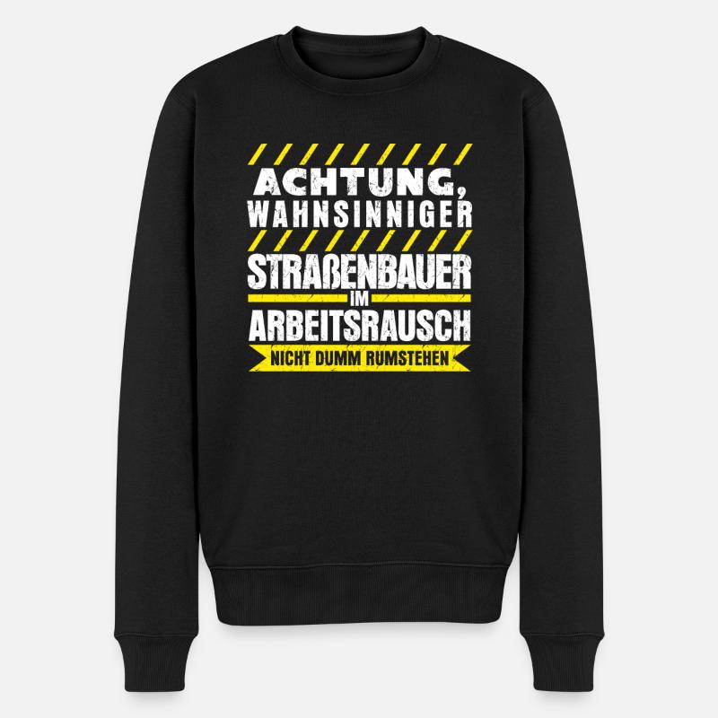 Straßenbauer Straßenbau Spruch - Männer Premium Bio Pullover - Schwarz