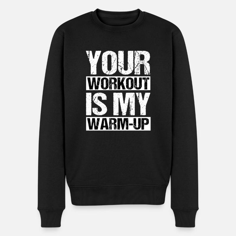Your Workout is my Warm-up Cooler Sprich Fitness - Männer Premium Bio Pullover - Schwarz