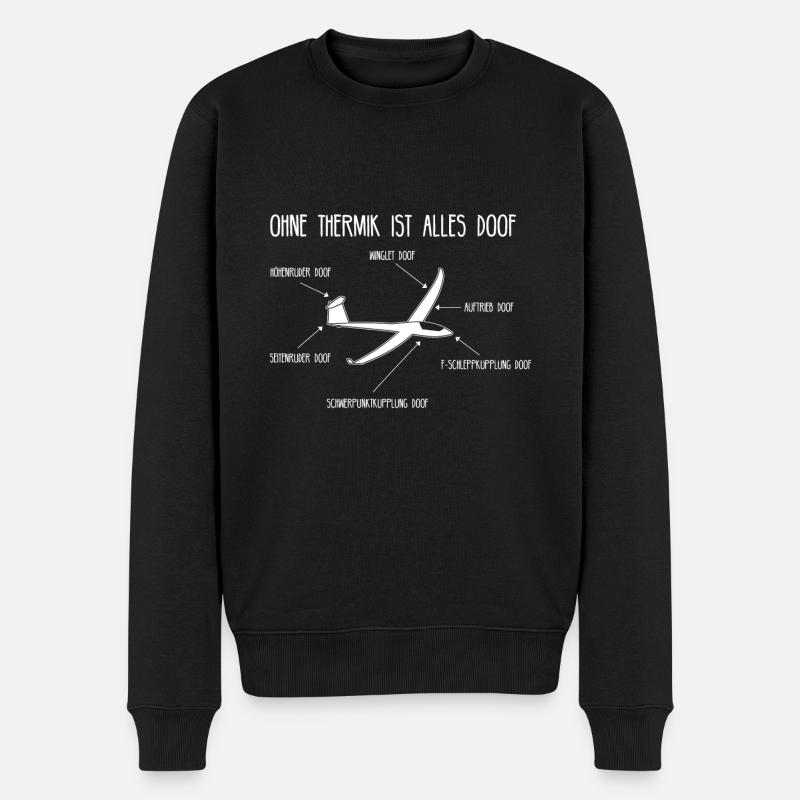 Ohne Thermik Ist Alles Doof Segelflugzeug Pilot - Männer Premium Bio Pullover - Schwarz