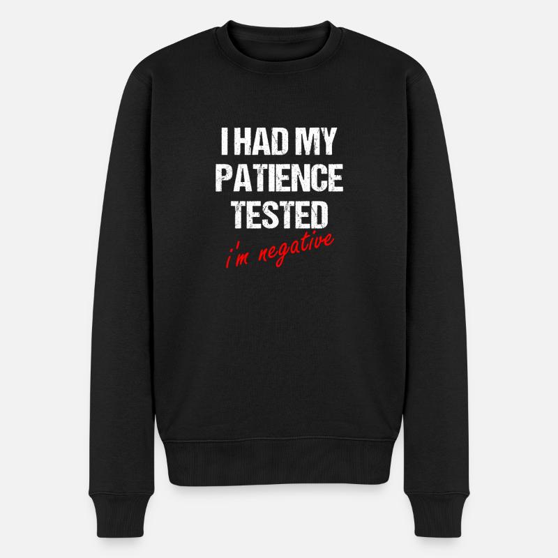 i had my patience tested, i’m negative - Pull Premium bio Homme - noir