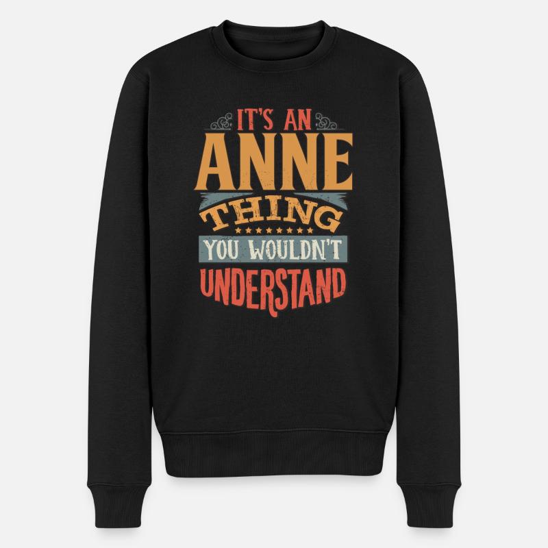 Es ist eine Anne-Sache, die du nicht verstehen würdest - Anne - Männer Premium Bio Pullover - Schwarz