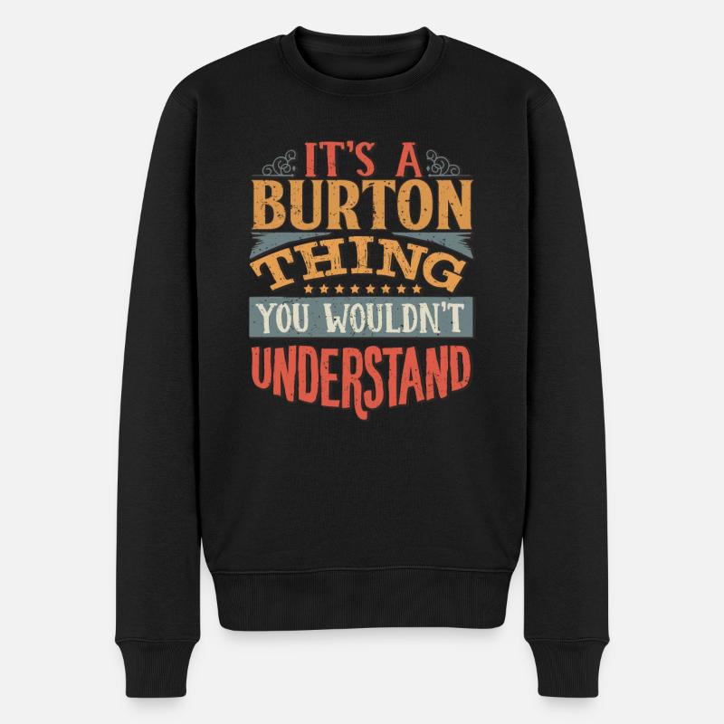 Es ist eine Burton-Sache, die Sie nicht verstehen würden - - Männer Premium Bio Pullover - Schwarz