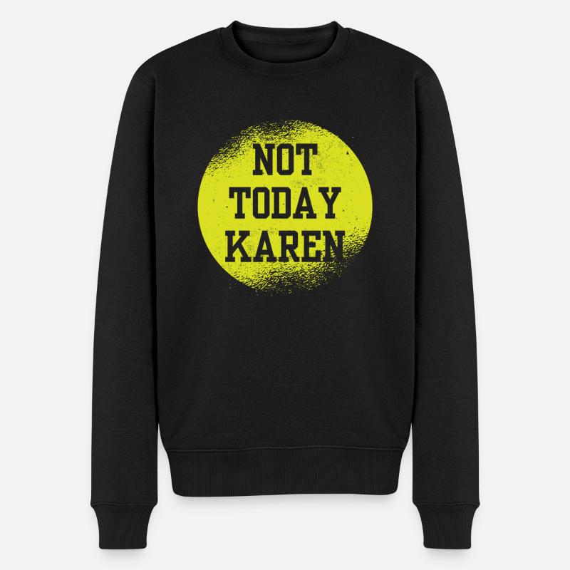 Millennial Quote Sarcastic Meme Not Today Karen - Männer Premium Bio Pullover - Schwarz