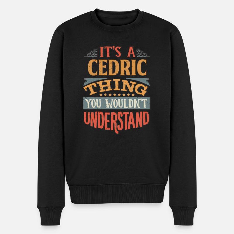 Es ist eine Cedric-Sache, die Sie nicht verstehen würden - - Männer Premium Bio Pullover - Schwarz