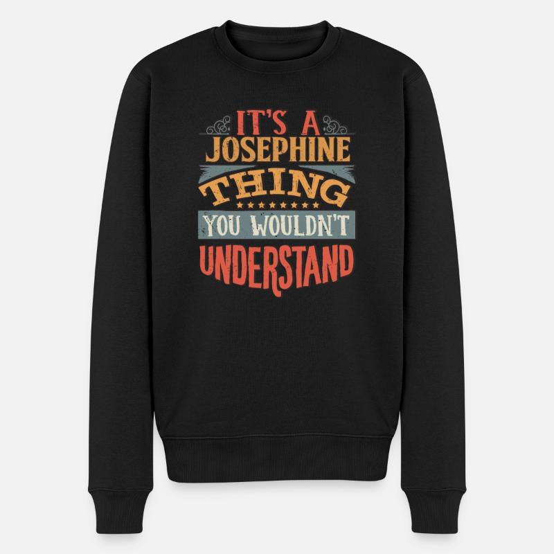 Es ist eine Josephine-Sache, die Sie nicht verstehen würden - - Männer Premium Bio Pullover - Schwarz