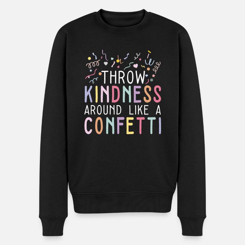 Motivational I Throw Kindness Around Like Confetti - Männer Premium Bio Pullover - Schwarz