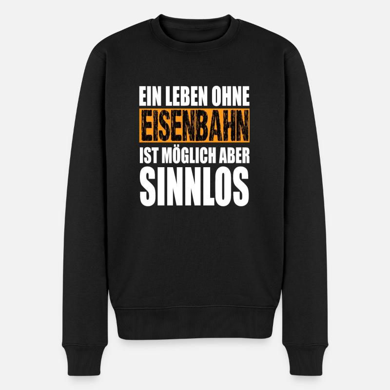 Ein Leben Ohne Eisenbahn Ist Möglich Aber Sinnlos - Männer Premium Bio Pullover - Schwarz