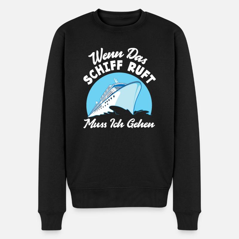 Wenn Das Schiff Ruft Muss Ich Gehen Kreuzfahrt - Männer Premium Bio Pullover - Schwarz