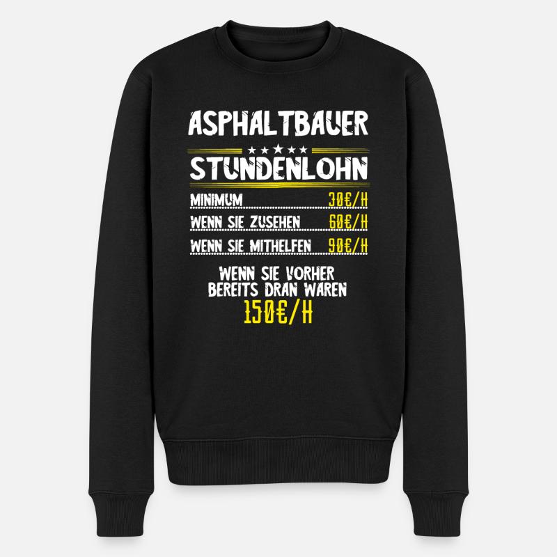 Asphaltbauer Stundenlohn Straßenbauer Spruch Asph - Männer Premium Bio Pullover - Schwarz