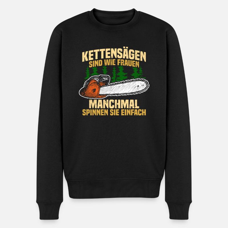 Kettensägen sind wie Frauen Holz machen - Männer Premium Bio Pullover - Schwarz