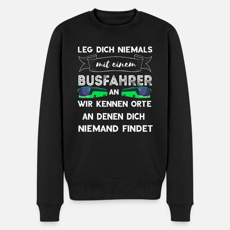 Leg Dich Niemals Mit Einem Busfahrer An Lustiger S - Männer Premium Bio Pullover - Schwarz