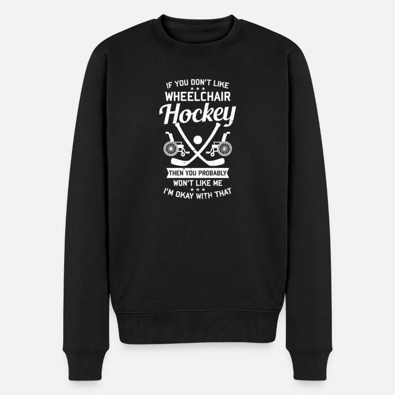 Rollstuhlhockey du wirst mich nicht mögen Ich bin okay - Männer Premium Bio Pullover - Schwarz