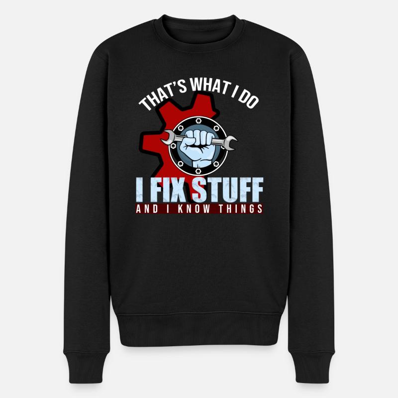 That's What I Do I Fix Stuff And I Know Things - Männer Premium Bio Pullover - Schwarz