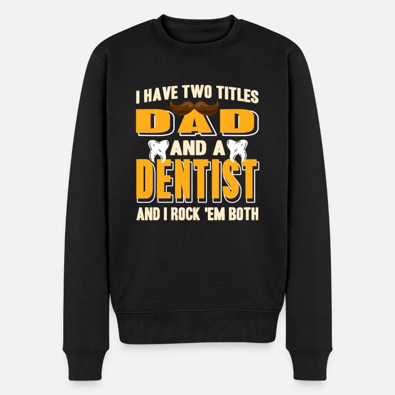 I Have Two Titles Dad And A Dentist Funny Tee - Männer Premium Bio Pullover - Schwarz