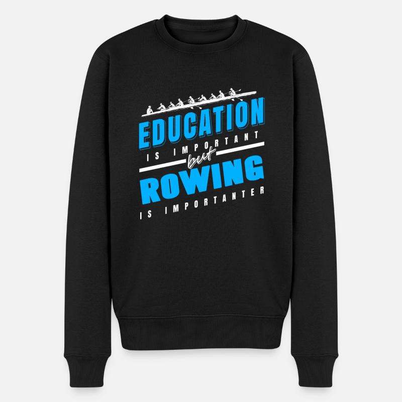 Education Is Important -Rowing Is Importanter - Männer Premium Bio Pullover - Schwarz