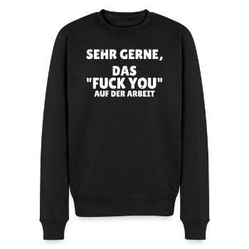 Sehr gerne, das Fuck You auf der Arbeit schwarzer - Männer Premium Bio Pullover - Schwarz - Vorne - Nico (187cm)