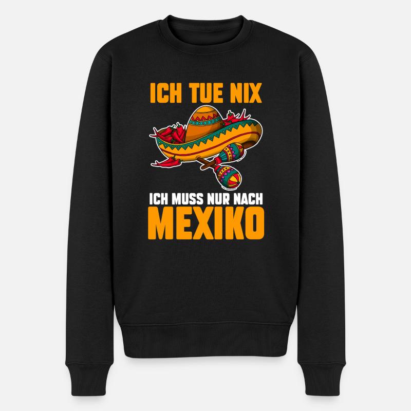 Ich tue nix ich will nur nach Mexiko - Männer Premium Bio Pullover - Schwarz